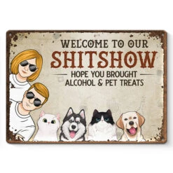 Hope You Brought Alcohol & Pet Treats - Dog & Cat Personalized Custom Home Decor Metal Sign - House Warming Gift For Pet Owners, Pet Lovers