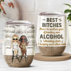 Here's To Another Year Of Bonding - Bestie Personalized Custom Wine Tumbler - Gift For Best Friends, BFF, Sisters