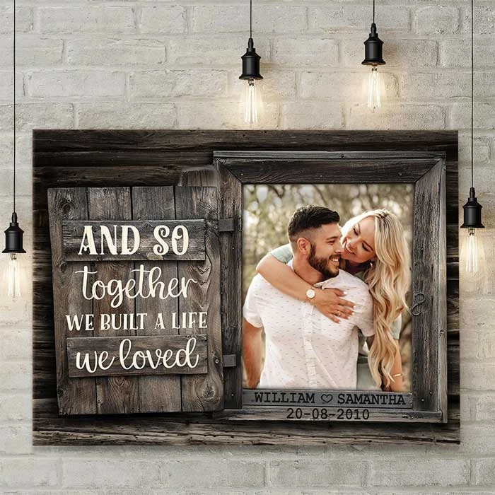 We Build A Life We Loved - Upload Image, Personalized Horizontal Canvas 1 We Build A Life We Loved - Upload Image, Personalized Horizontal Canvas