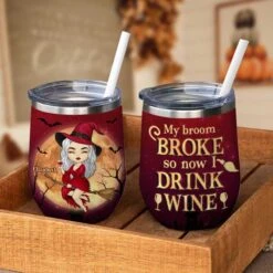 My Broom Broke So Now I Drink Wine - Personalized Witch Wine Tumbler - Gift For Witches, Gift For Yourself, Halloween Gift