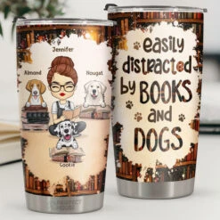 Easily Distracted By Books & Dogs - Personalized Tumbler - Gift For Dog Lovers, Dog Owners, Dog Gift, Gift For Pet Lovers