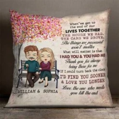 Love The One Who Needs You Till The End - Gift For Couples, Personalized Pillow (Insert Included)