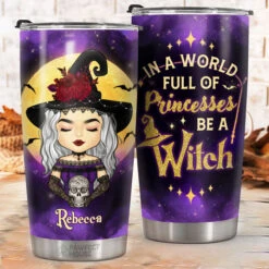 In A World Full Of Princess Be A Witch - Personalized Tumbler - Gift For Yourself, Halloween Gift