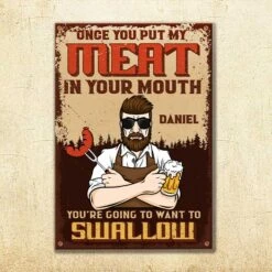 Put My Meat In Your Mouth - Personalized Metal Sign