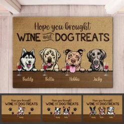 Dog - Hope You Brought Wine And Dog Treats - Funny Personalized Dog Decorative Mat