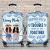 We're Trouble When We're Together, Who Knew! - Gift For Bestie - Personalized Luggage Cover