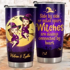 Side By Side Or Miles Apart, Witches Are Always Connected By Heart - Personalized Witch Tumbler - Gift For Witches, Bestie, Best Friend, Sister, Birthday Gift For Bestie And Friend, Halloween Gift