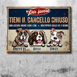 Tieni Il Cancello Chiuso - Divertente Cartello In Metallo Personalizzato Per Cani - Funny Personalized Dog Metal Sign Italian