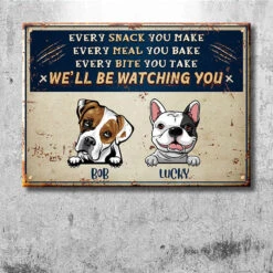 Every Snack You Make - Funny Personalized Dog Metal Sign -Pawfect House Store 6.THumbnail2 c5ca1026 9de1 4f40 93d7 0f8bff4552c4