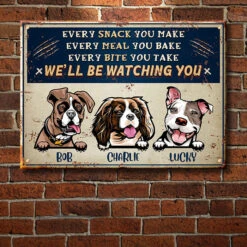 Every Snack You Make - Funny Personalized Dog Metal Sign -Pawfect House Store 6.THumbnail3 51557afd f4f9 448b ae97 c3f71ab15ec0