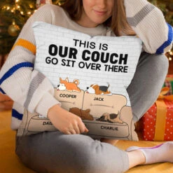 This Is Our Couch, Go Sit Over There - Dog Personalized Custom Pillow - Gift For Pet Owners, Pet Lovers -Pawfect House Store 6.Thumbnail04 7ebb28f5 05be 4202 9c2f 8630a5555368
