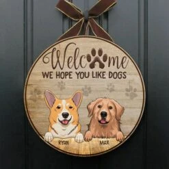 Welcome, Hope You Like Dogs - Funny Personalized Dog Door Sign