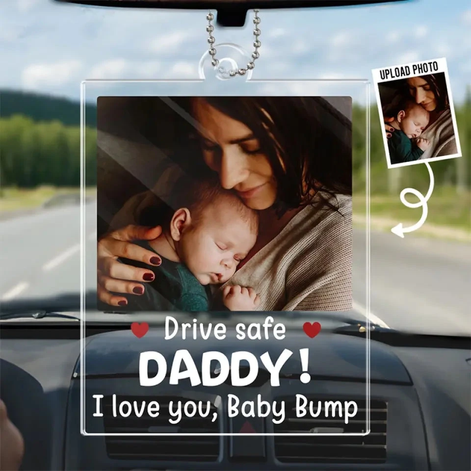 Custom Photo Drive Safe I Love You - Family Personalized Custom Car Ornament - Acrylic Custom Shaped - Gift For Family Members 1 Custom Photo Drive Safe I Love You - Family Personalized Custom Car Ornament - Acrylic Custom Shaped - Gift For Family Members