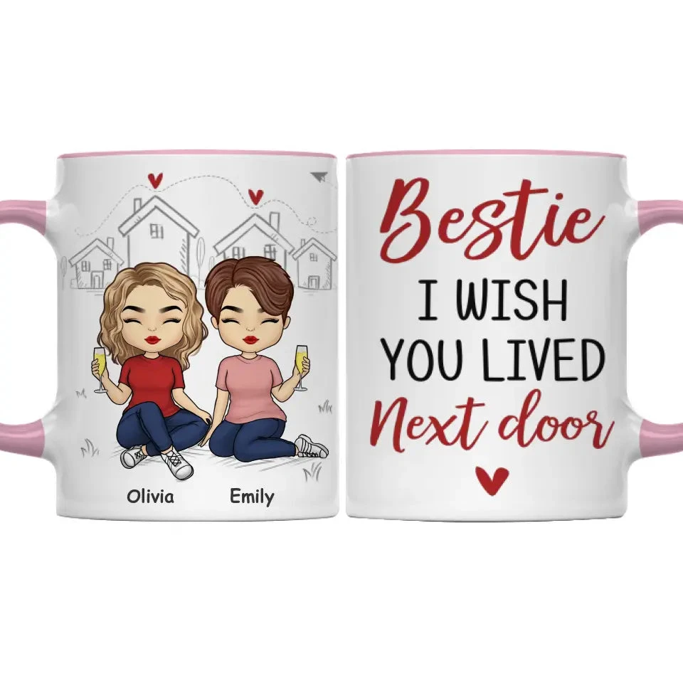 I Wish You Lived Closer - Bestie Personalized Custom Accent Mug - Gift For Best Friends, BFF, Sisters 1 I Wish You Lived Closer - Bestie Personalized Custom Accent Mug - Gift For Best Friends, BFF, Sisters
