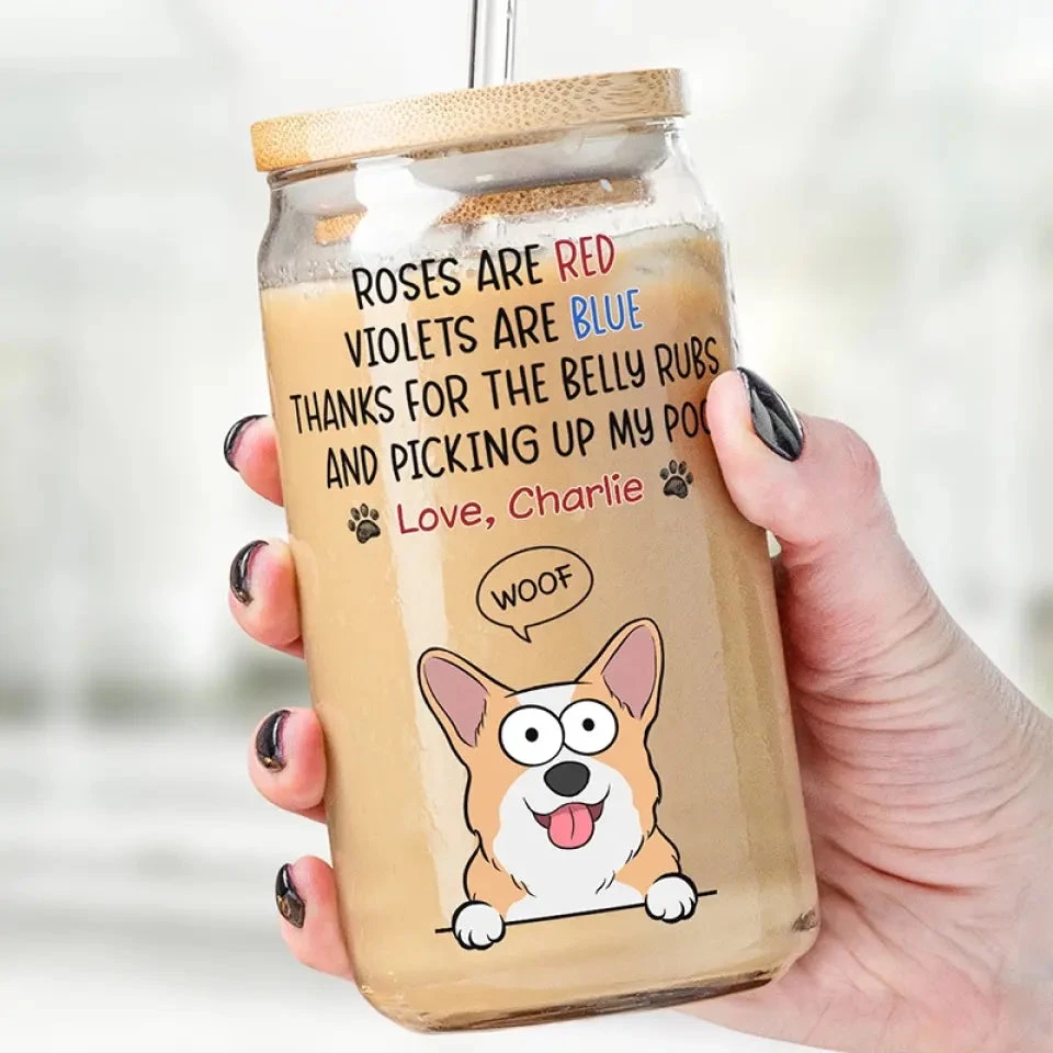Thanks For The Belly Rubs - Dog Personalized Custom Glass Cup, Iced Coffee Cup - Gift For Pet Owners, Pet Lovers 1 Thanks For The Belly Rubs - Dog Personalized Custom Glass Cup, Iced Coffee Cup - Gift For Pet Owners, Pet Lovers