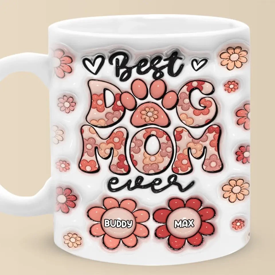 Best Dog Mom Ever - Dog & Cat Personalized Custom 3D Inflated Effect Printed Mug - Mother's Day, Gift For Pet Owners, Pet Lovers 1 Best Dog Mom Ever - Dog & Cat Personalized Custom 3D Inflated Effect Printed Mug - Mother's Day, Gift For Pet Owners, Pet Lovers