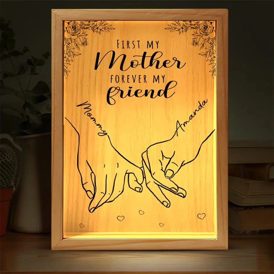 First My Mother, Forever My Friend - Family Personalized Custom Frame Light Box - Mother's Day, Gift For Mom, Grandma 1 First My Mother, Forever My Friend - Family Personalized Custom Frame Light Box - Mother's Day, Gift For Mom, Grandma