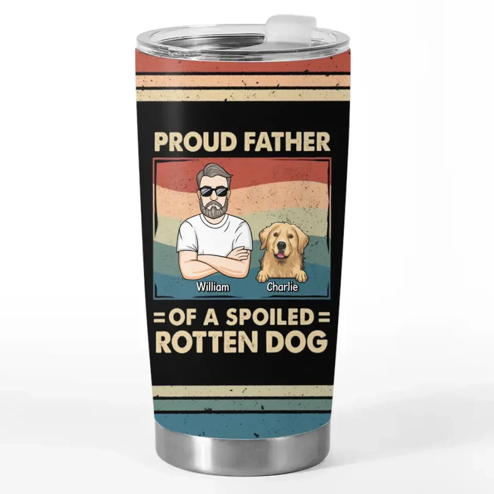 Proud Father Of Spoiled Rotten Dogs - Dog Personalized Custom Tumbler - Father's Day, Gift For Pet Owners, Pet Lovers 2 Proud Father Of Spoiled Rotten Dogs - Dog Personalized Custom Tumbler - Father's Day, Gift For Pet Owners, Pet Lovers - Image 2