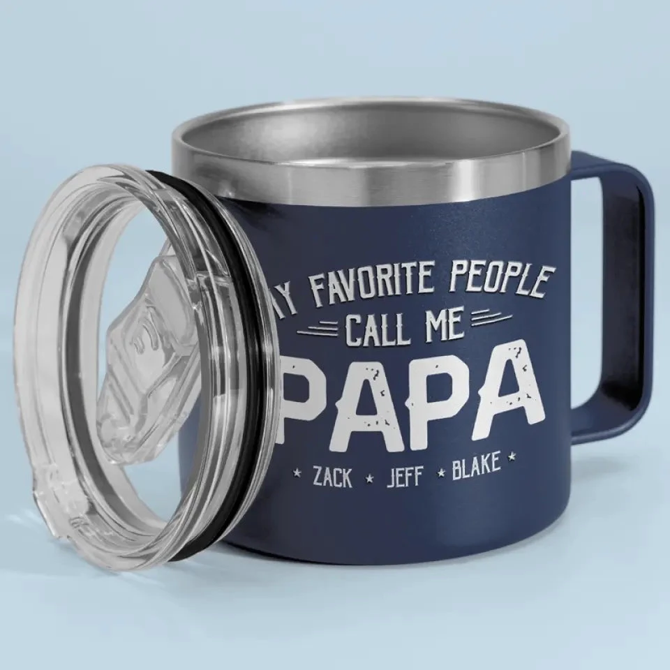My Favorite People Call Me - Family Personalized Custom 14oz Stainless Steel Tumbler With Handle - Father's Day, Gift For Dad, Grandpa 5 My Favorite People Call Me - Family Personalized Custom 14oz Stainless Steel Tumbler With Handle - Father's Day, Gift For Dad, Grandpa - Image 5