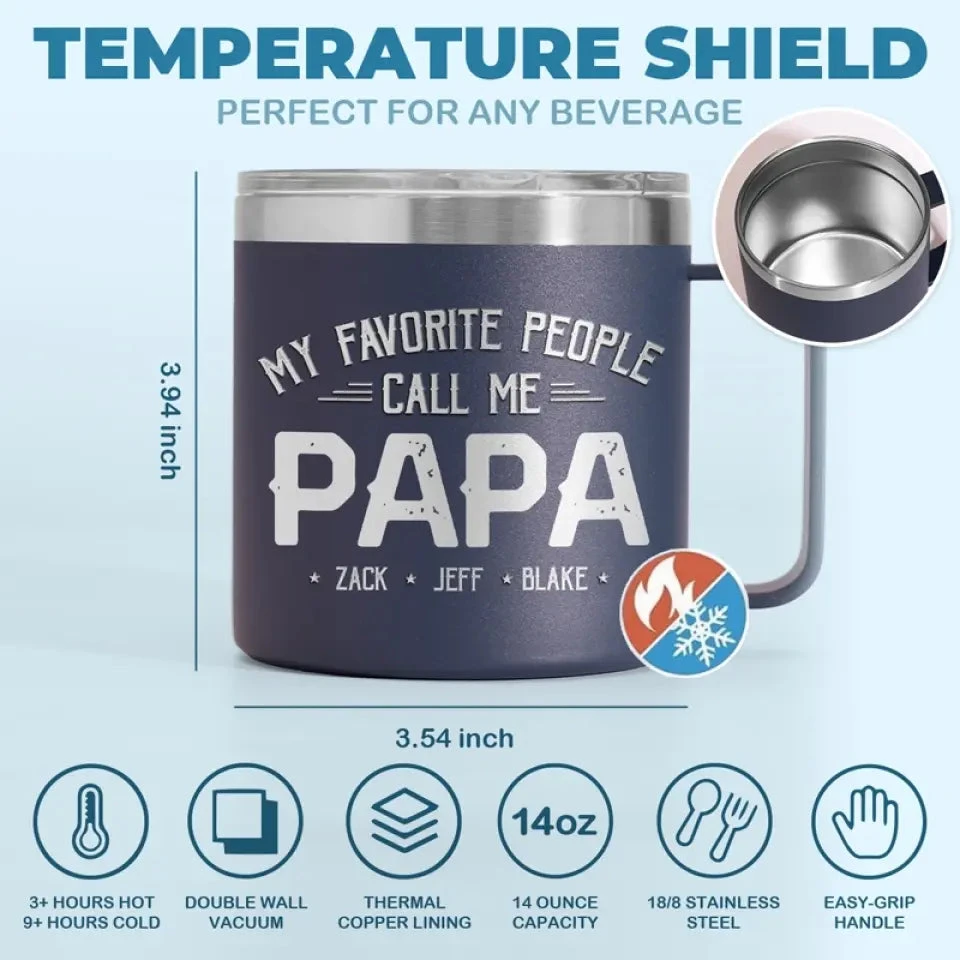 My Favorite People Call Me - Family Personalized Custom 14oz Stainless Steel Tumbler With Handle - Father's Day, Gift For Dad, Grandpa 7 My Favorite People Call Me - Family Personalized Custom 14oz Stainless Steel Tumbler With Handle - Father's Day, Gift For Dad, Grandpa - Image 7