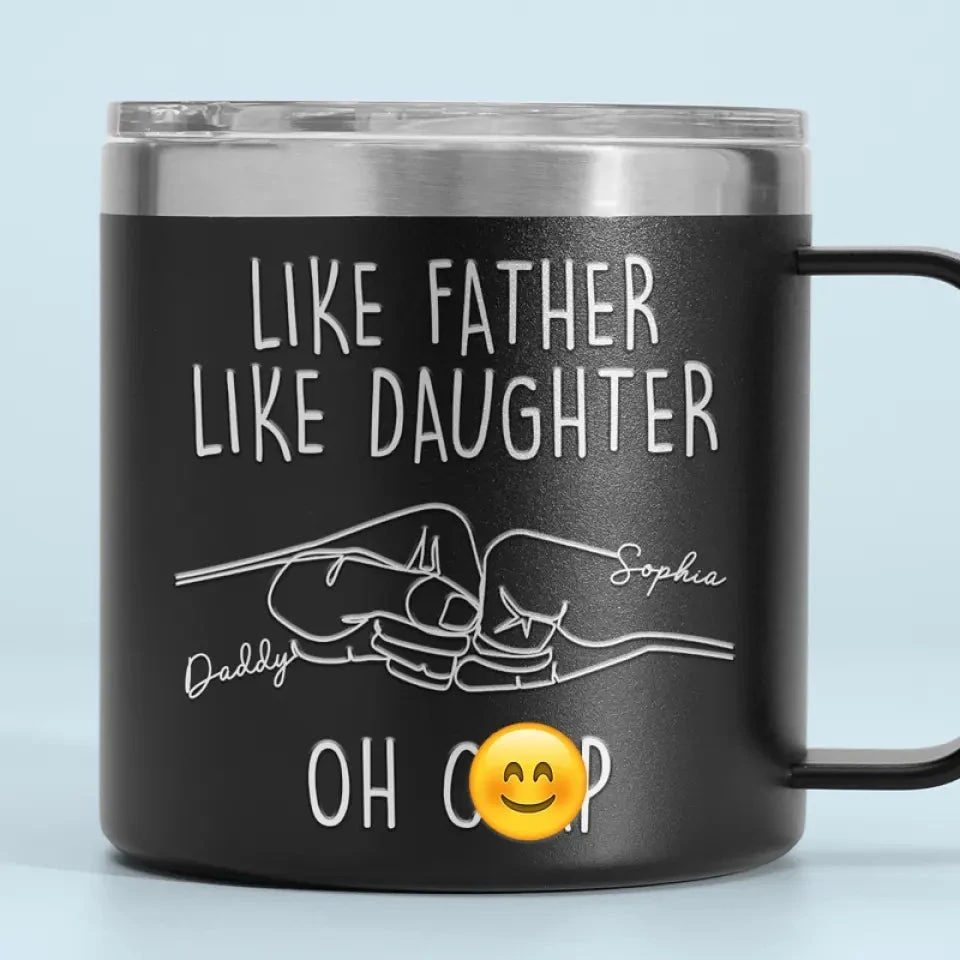 Like Father Like Daughter - Family Personalized Custom 14oz Stainless Steel Tumbler With Handle - Father's Day, Gift For Dad, Grandpa 1 Like Father Like Daughter - Family Personalized Custom 14oz Stainless Steel Tumbler With Handle - Father's Day, Gift For Dad, Grandpa