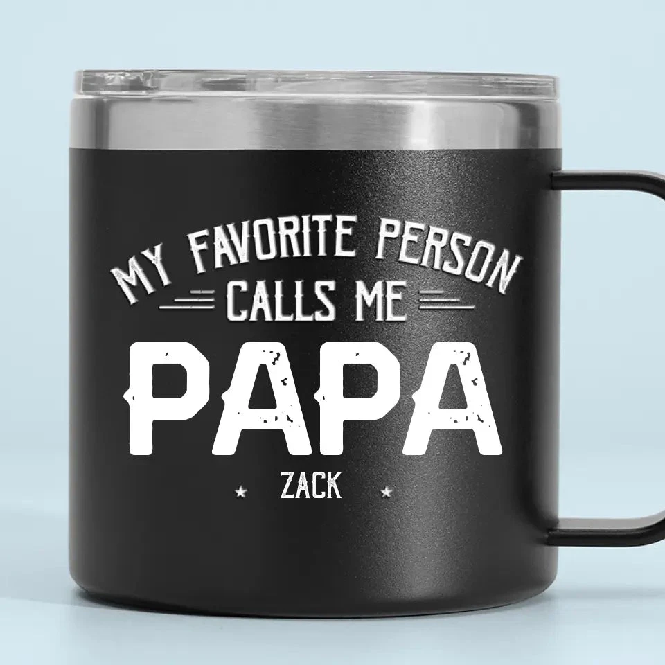 My Favorite People Call Me - Family Personalized Custom 14oz Stainless Steel Tumbler With Handle - Father's Day, Gift For Dad, Grandpa 2 My Favorite People Call Me - Family Personalized Custom 14oz Stainless Steel Tumbler With Handle - Father's Day, Gift For Dad, Grandpa - Image 2