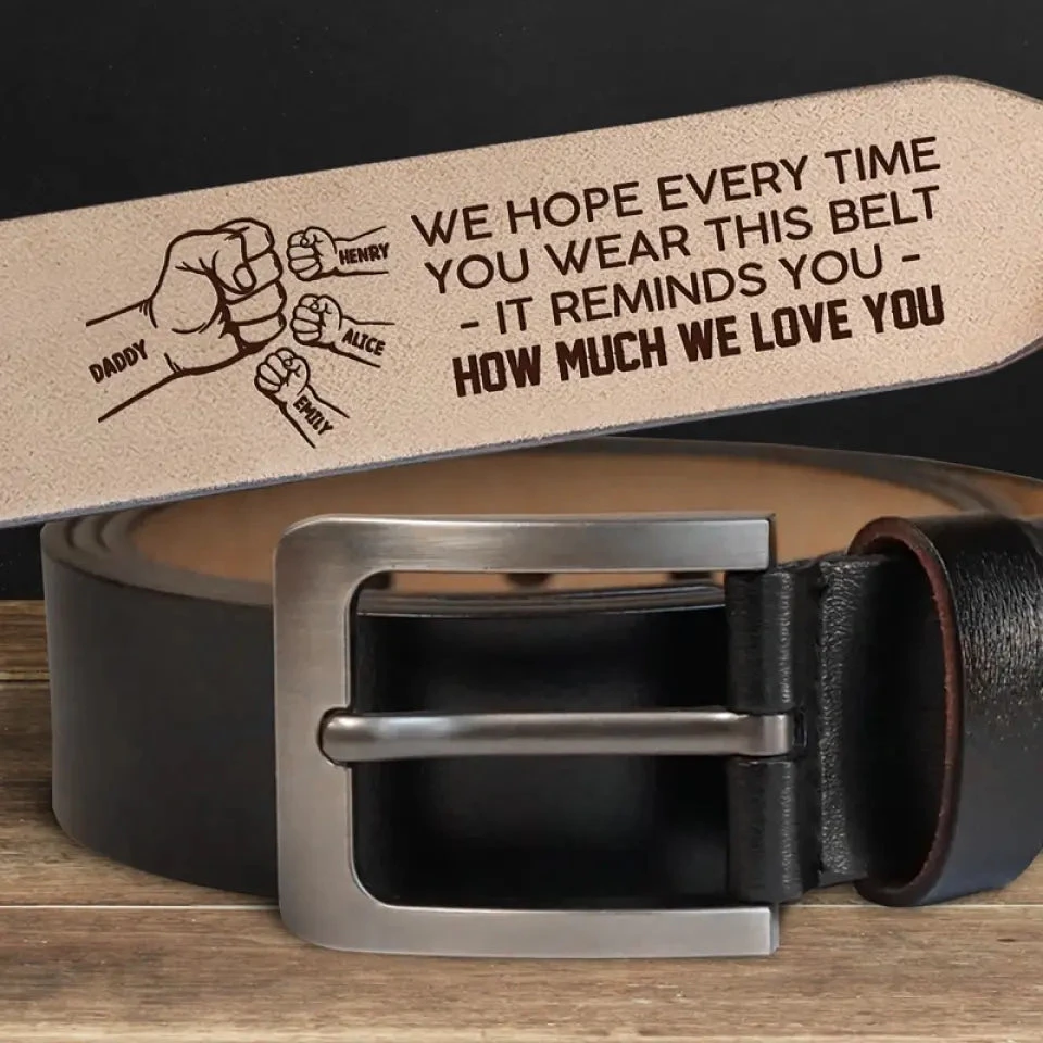 It Reminds You How Much We Love You - Family Personalized Custom Engraved Leather Belt - Father's Day, Gift For Dad, Grandpa 1 It Reminds You How Much We Love You - Family Personalized Custom Engraved Leather Belt - Father's Day, Gift For Dad, Grandpa