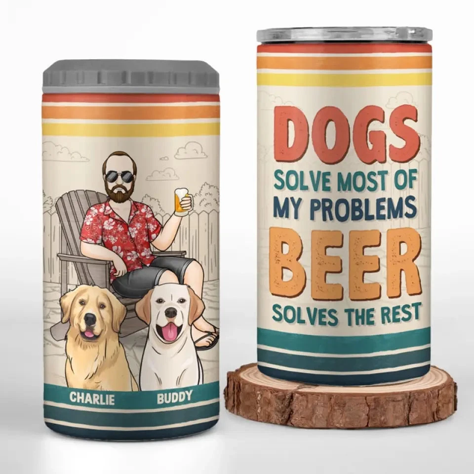 Dogs Solve Most Of My Problems - Dog Personalized Custom 4 In 1 Can Cooler Tumbler - Father's Day, Gift For Pet Owners, Pet Lovers 1 Dogs Solve Most Of My Problems - Dog Personalized Custom 4 In 1 Can Cooler Tumbler - Father's Day, Gift For Pet Owners, Pet Lovers