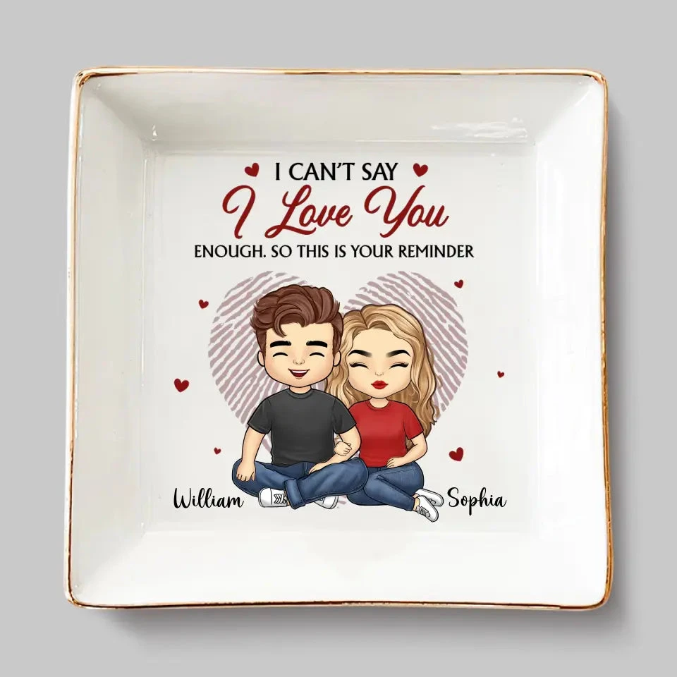 I Can't Say I Love You Enough - Couple Personalized Custom Jewelry Dish - Gift For Husband Wife, Anniversary 2 I Can't Say I Love You Enough - Couple Personalized Custom Jewelry Dish - Gift For Husband Wife, Anniversary - Image 2