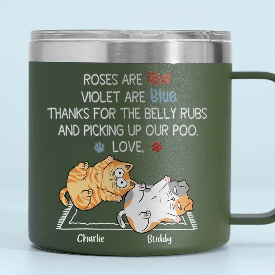 Thanks For The Belly Rubs And Scooping Up My Poo - Cat Personalized Custom 14oz Stainless Steel Tumbler With Handle - Gift For Pet Owners, Pet Lovers 1 Thanks For The Belly Rubs And Scooping Up My Poo - Cat Personalized Custom 14oz Stainless Steel Tumbler With Handle - Gift For Pet Owners, Pet Lovers