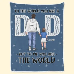 To Us You Are The World - Family Personalized Custom Blanket - Father's Day, Gift For Dad -Pawfect House Store 66569d9728405