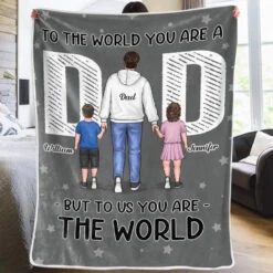 To Us You Are The World - Family Personalized Custom Blanket - Father's Day, Gift For Dad -Pawfect House Store 66569d984c0e3