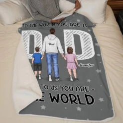 To Us You Are The World - Family Personalized Custom Blanket - Father's Day, Gift For Dad -Pawfect House Store 66569d9ab57b3