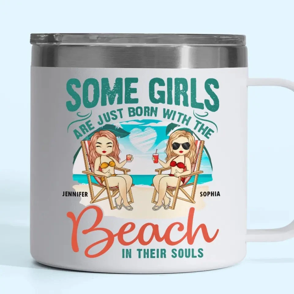 Some Girls Are Just Born With The Beach - Bestie Personalized Custom 14oz Stainless Steel Tumbler With Handle - Gift For Best Friends, BFF, Sisters 1 Some Girls Are Just Born With The Beach - Bestie Personalized Custom 14oz Stainless Steel Tumbler With Handle - Gift For Best Friends, BFF, Sisters