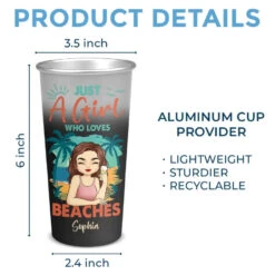 Just A Girl Who Loves Beaches - Bestie Personalized Custom Aluminum Changing Color Cup - Summer Vacation Gift For Best Friends, BFF, Sisters -Pawfect House Store 665e807c16f84
