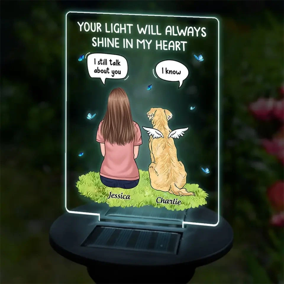 Your Light Will Always Shine In My Heart - Memorial Personalized Custom Garden Solar Light - Sympathy Gift For Pet Owners, Pet Lovers 1 Your Light Will Always Shine In My Heart - Memorial Personalized Custom Garden Solar Light - Sympathy Gift For Pet Owners, Pet Lovers