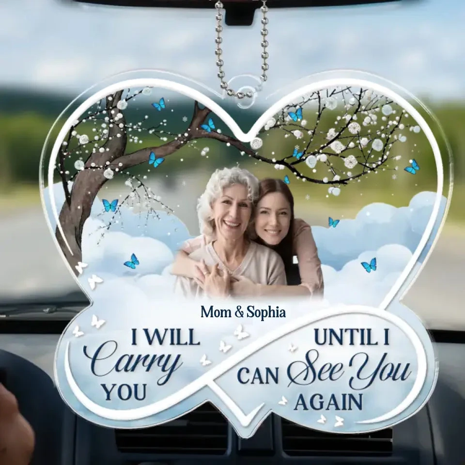 Custom Photo I Will Carry You Until I Can See You Again - Memorial Personalized Custom Car Ornament - Acrylic Custom Shaped - Sympathy Gift For Family Members 2 Custom Photo I Will Carry You Until I Can See You Again - Memorial Personalized Custom Car Ornament - Acrylic Custom Shaped - Sympathy Gift For Family Members - Image 2