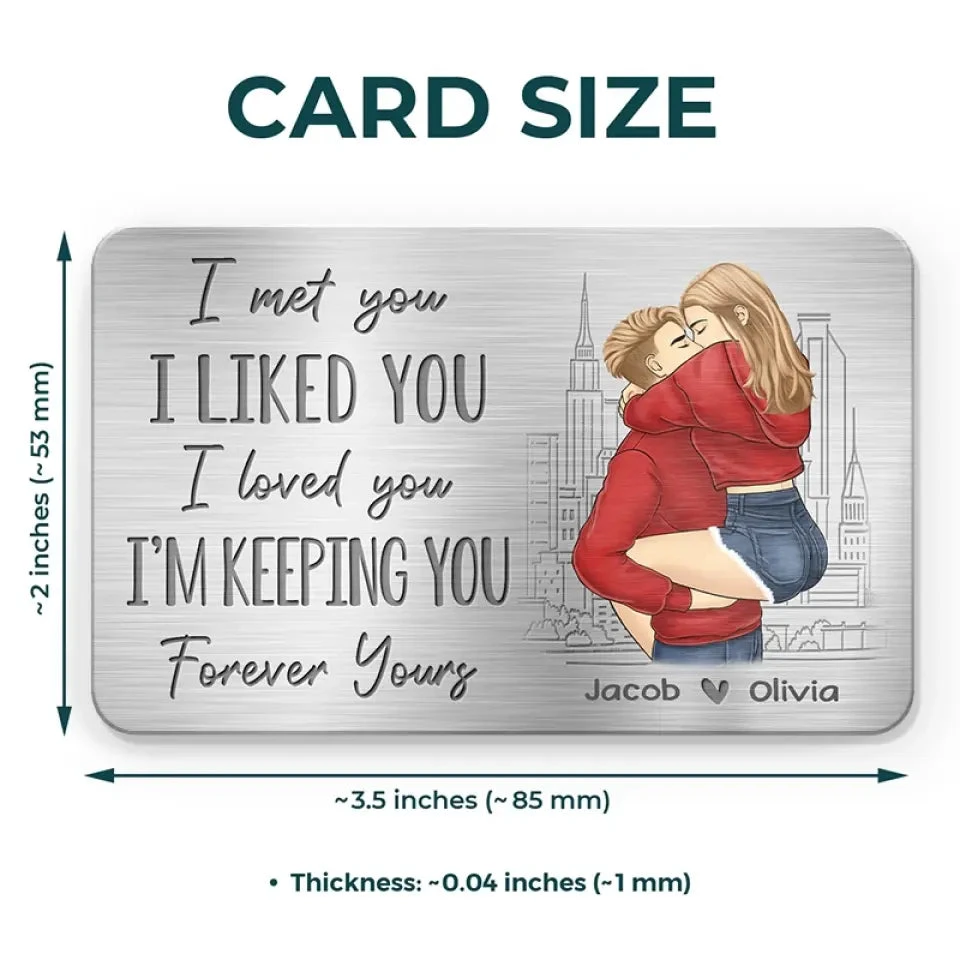 I Met You, I Liked You, I Loved You - Couple Personalized Custom Aluminum Wallet Card - Gift For Husband Wife, Anniversary 4 I Met You, I Liked You, I Loved You - Couple Personalized Custom Aluminum Wallet Card - Gift For Husband Wife, Anniversary - Image 4