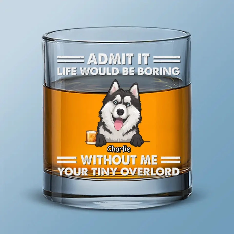 Life Would Be Boring - Dog Personalized Custom Whiskey Glass - Gift For Pet Owners, Pet Lovers 2 Life Would Be Boring - Dog Personalized Custom Whiskey Glass - Gift For Pet Owners, Pet Lovers - Image 2
