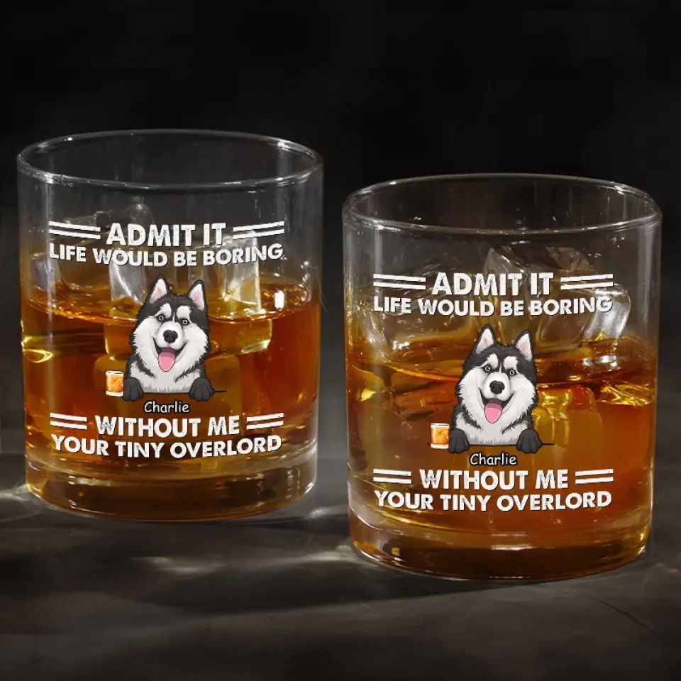 Life Would Be Boring - Dog Personalized Custom Whiskey Glass - Gift For Pet Owners, Pet Lovers 4 Life Would Be Boring - Dog Personalized Custom Whiskey Glass - Gift For Pet Owners, Pet Lovers - Image 4