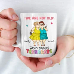 We Are Recycled Teenagers - Bestie Personalized Custom Mug - Gift For Best Friends, BFF, Sisters 7 We Are Recycled Teenagers - Bestie Personalized Custom Mug - Gift For Best Friends, BFF, Sisters -Pawfect House Store 6684faa1a3f47