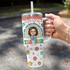 Teach Them Love Them - Teacher Personalized Custom 3D Inflated Effect Printed 40 Oz Stainless Steel Tumbler With Handle - Gift For Teacher 7 Teach Them Love Them - Teacher Personalized Custom 3D Inflated Effect Printed 40 Oz Stainless Steel Tumbler With Handle - Gift For Teacher -Pawfect House Store 6687afc14daac