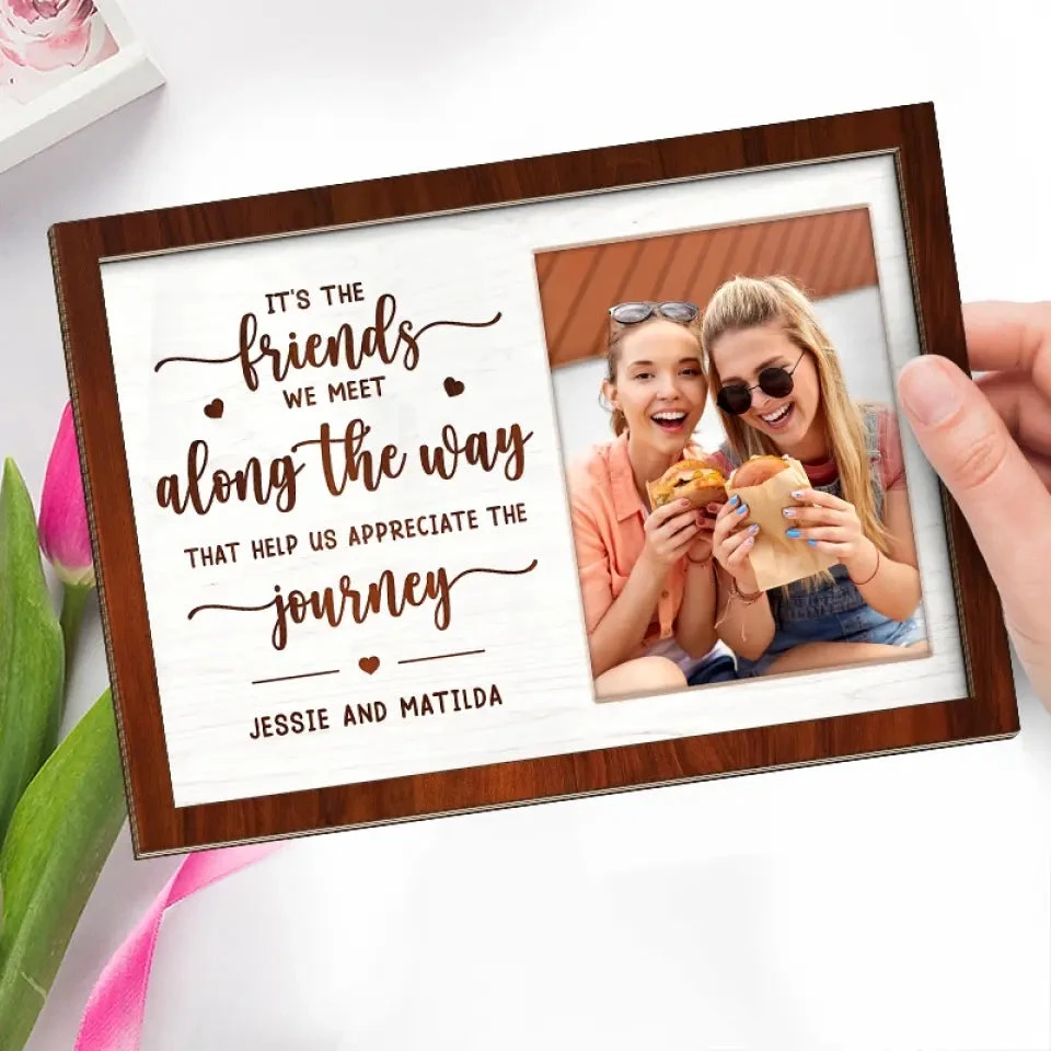 Custom Photo It's The Friends We Meet Along The Way - Bestie Personalized Custom 2-Layered Wooden Plaque With Stand - Gift For Best Friends, BFF, Sisters 3 Custom Photo It's The Friends We Meet Along The Way - Bestie Personalized Custom 2-Layered Wooden Plaque With Stand - Gift For Best Friends, BFF, Sisters - Image 3