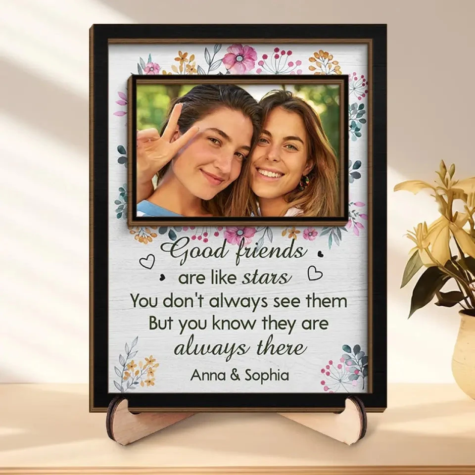 Custom Photo Good Friends Are Like Stars - Bestie Personalized Custom 2-Layered Wooden Plaque With Stand - Gift For Best Friends, BFF, Sisters 1 Custom Photo Good Friends Are Like Stars - Bestie Personalized Custom 2-Layered Wooden Plaque With Stand - Gift For Best Friends, BFF, Sisters