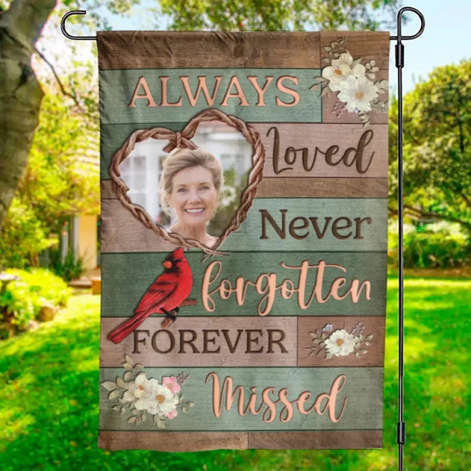 Custom Photo Always Loved, Never Forgotten, Forever Missed - Memorial Personalized Custom Flag - Sympathy Gift For Family Members 1 Custom Photo Always Loved, Never Forgotten, Forever Missed - Memorial Personalized Custom Flag - Sympathy Gift For Family Members