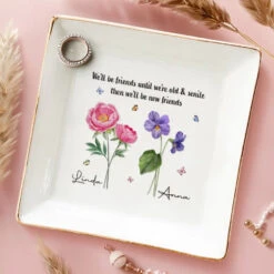 We'll Be Friends Until We're Old And Senile - Bestie Personalized Custom Jewelry Dish - Gift For Best Friends, BFF, Sisters 7 We'll Be Friends Until We're Old And Senile - Bestie Personalized Custom Jewelry Dish - Gift For Best Friends, BFF, Sisters -Pawfect House Store 669ddf0f6154a