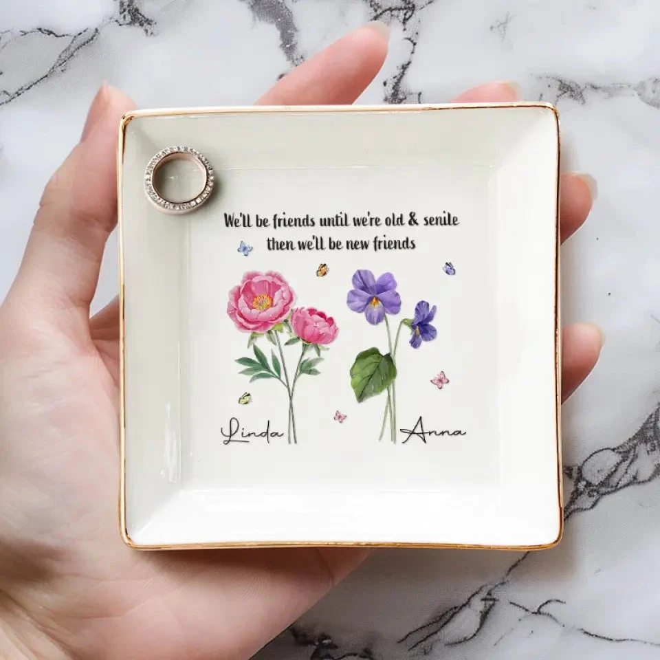 We'll Be Friends Until We're Old And Senile - Bestie Personalized Custom Jewelry Dish - Gift For Best Friends, BFF, Sisters 4 We'll Be Friends Until We're Old And Senile - Bestie Personalized Custom Jewelry Dish - Gift For Best Friends, BFF, Sisters - Image 4