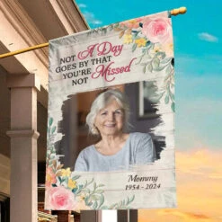 Custom Photo Not A Day Goes By That You're Not Missed - Memorial Personalized Custom Flag - Sympathy Gift For Family Members -Pawfect House Store 669f295486aa4