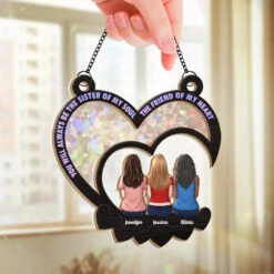 You Will Always Be The Sister Of My Soul, The Friend Of My Heart - Bestie Personalized Window Hanging Suncatcher - Gift For Best Friends, BFF, Sisters -Pawfect House Store 66a9f3fb5a265