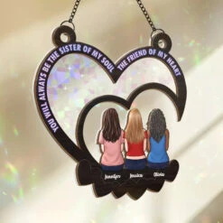 You Will Always Be The Sister Of My Soul, The Friend Of My Heart - Bestie Personalized Window Hanging Suncatcher - Gift For Best Friends, BFF, Sisters -Pawfect House Store 66a9f42d935dd